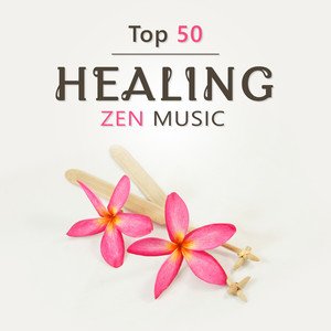 Top 50 Healing Zen Music – Deep Buddhist Meditation, Yoga, Pilates, Best Relaxation Sounds, Nature Melody for Deep Sleep