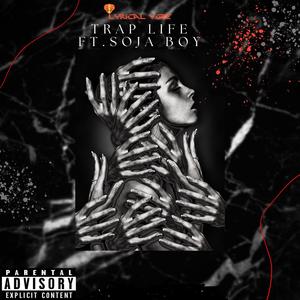 Trap Life (feat. SojaBoy) [Explicit]