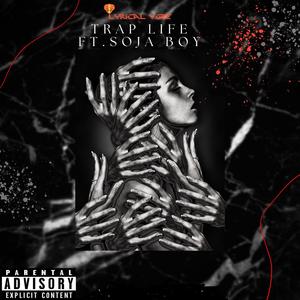 Trap Life (feat. SojaBoy) (Explicit)