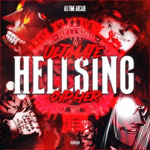 The ULTIMATE Hellsing Cypher (feat. Flint 4K, MiMiLock, M4ple, J Cae, Pure chAos Music, Marc Knight, Nina Hope, Sh!nki, Red Rob, S4MMY'S FL0W, IAMCHRISCRAIG, HI-SUNKO, Zepelin Beats, Zyller & Mode$t0 Beats) (Explicit)