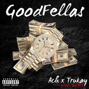 Good Fellas (feat. Trukay & Prod. 2W1C3) [Explicit]