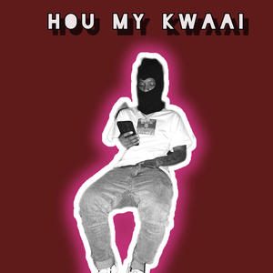 Hou My Kwaai (Explicit)