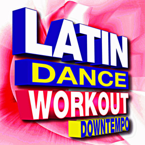 Latin Dance Workout Downtempo