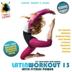 Latin Workout, Vol.13 - Latin Fitness Power 100% Latino