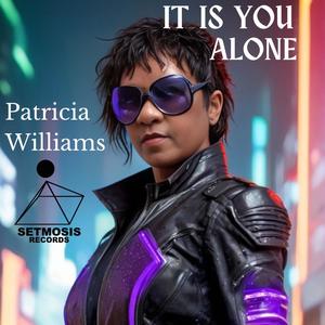 IT IS YOU ALONE (feat. PATRICIA WILLIAMS)