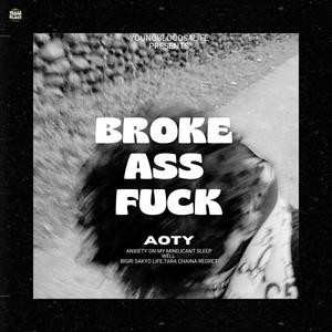 Broke A$$ **** (Explicit)