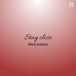 Stay close
