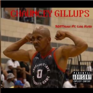 Chauncey Gillups (feat. Lor Kush) [Explicit]