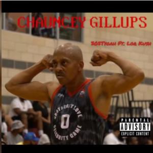 Chauncey Gillups (feat. Lor Kush) (Explicit)