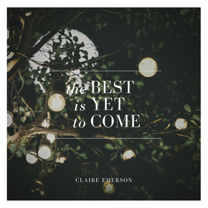 The Best Is yet to Come