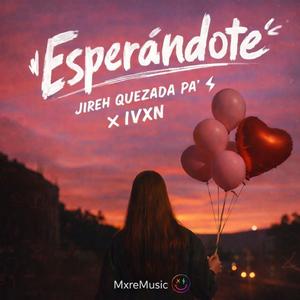Esperándote (feat. Ivxn)