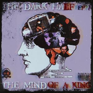 The Dark Half EP 2: The Mind Of A KIng (Explicit)