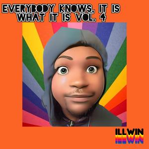 Everybody Knows, It Is What It Is, Vol. 4