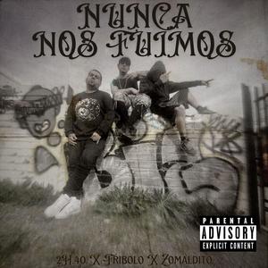 Nunca nos fuimos (feat. Fribolo-royalty & Zomaldito36) (Explicit)
