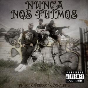 Nunca nos fuimos (feat. Fribolo-royalty & Zomaldito36) [Explicit]