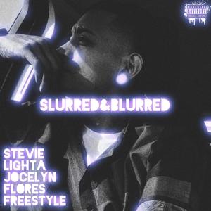Jocelyn Flores Freestyle (Slurred&Blurred) (Explicit)