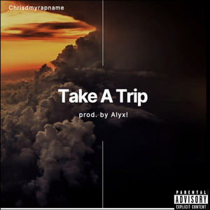 Take a Trip (Explicit)