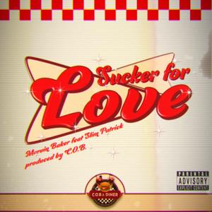 Sucker for Love (feat. Marvin Baker & Slim Patrick) [Explicit]