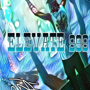 ELEVATE NINE NINETY NINE (Explicit)