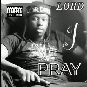 Lord I Pray (Explicit)