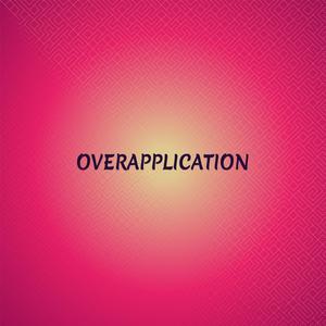 Overapplication
