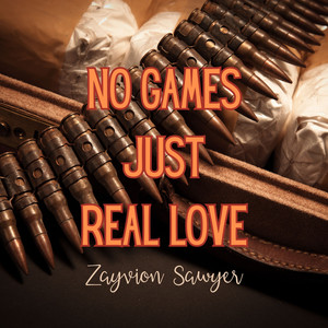 NO GAMES JUST REAL LOVE (Explicit)