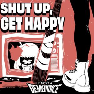 SHUT UP, GET HAPPY (Explicit)