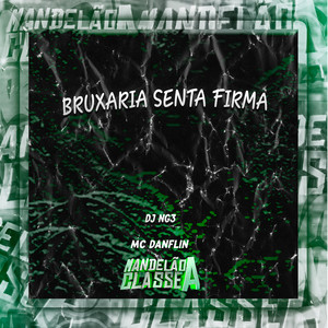 Bruxaria Senta Firma (Explicit)