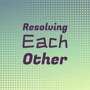 Resolving Each other