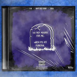 Do Not Mourn For Me, When Its My Funeral EP (Explicit)