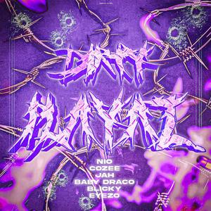 DIRTY PLAYAZ (feat. NIO, COZEE JAH, BABY DRACO, WOO BLICKY & EYEZO) (Explicit)