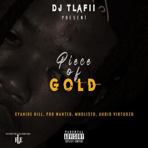 Piece Of Gold (feat. Cyanide Hill, Prowanted, Mholisto & Audio Virtuozo) (Explicit)
