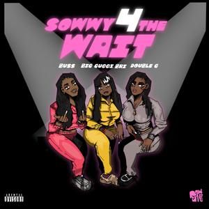 Sowwy 4 The Wait (Explicit)