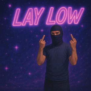 LAY LOW (Explicit)