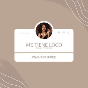 Me Tiene Loco (Clean)