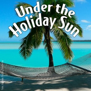 Under The Holiday Sun