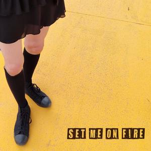 Set Me On Fire (Explicit)