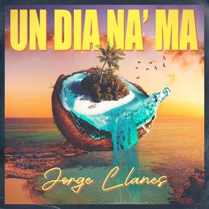 UN DIA NA' MA (feat. David Zuluaga)