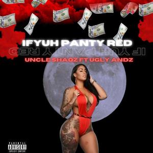 If Yuh Panty Red (feat. Ugly Andz.) [Explicit]