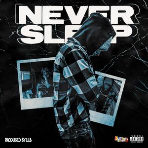 NEVER SLEEP (Explicit)