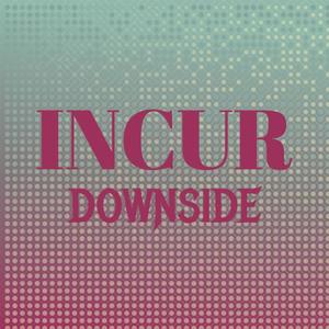 Incur Downside