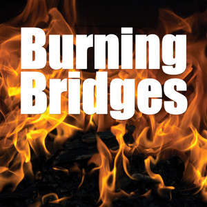 Burning Bridges