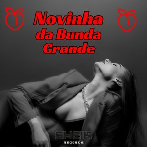 NOVINHA DA BUNDA GRANDE