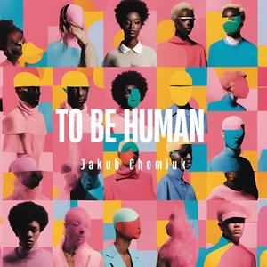 To Be Human