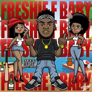 Freshie F Baby (Explicit)