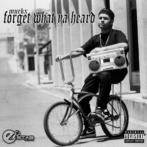 Forget What Ya Heard (Explicit)