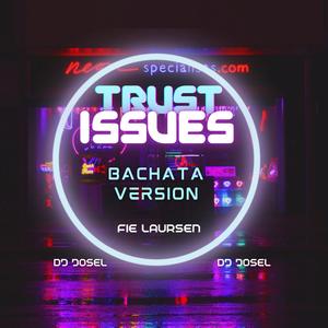 Trust Issues (feat. Fie Laursen) [Bachata Version]