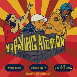 Not Paying Attention (feat. R-Son the Voice of Reason, Dolio The Sleuth & 5th Sequence) [Explicit]