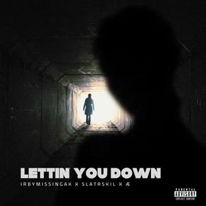 Lettin' You Down (feat. SLATRSKIL & Æ) [Explicit]