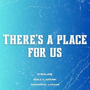 Theres a place for us (feat. Gully Mark & Roddrick Lemar)